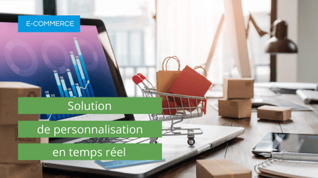 6-raisons-adopter-solution-personnalisation-temps-reel-e-commerce