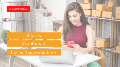 E-commerce websites: 4 tasks to automate that will save you time