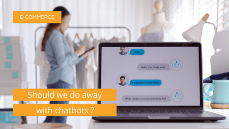 E-commerce should we do away with chatbots